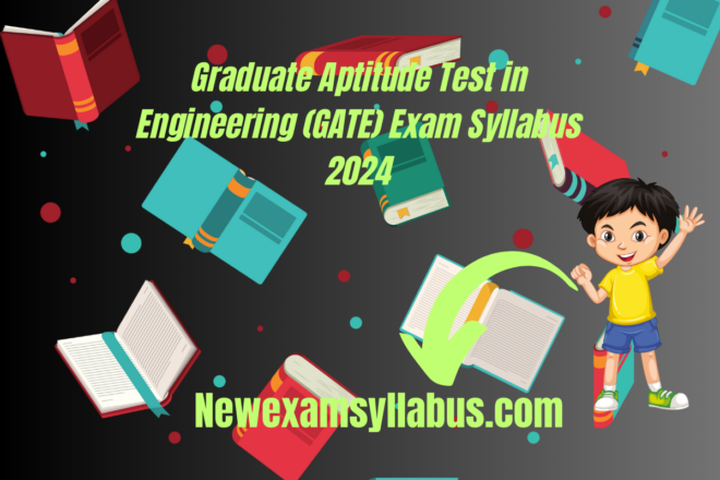 Graduate Aptitude Test in Engineering (GATE) Exam Syllabus 2024