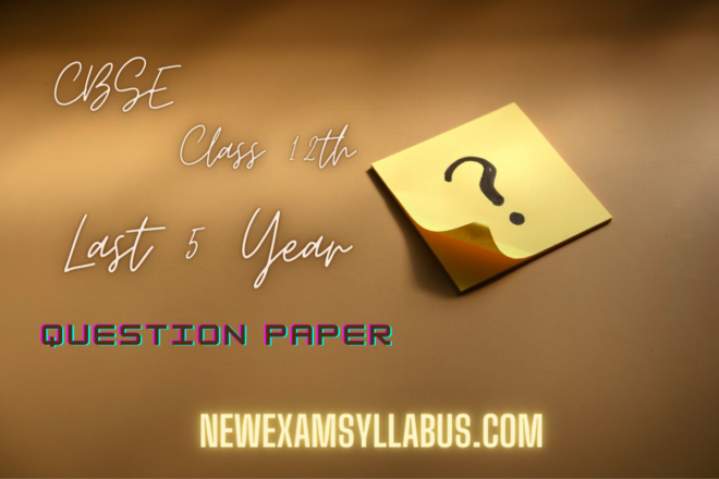 CBSE Class 12th Science Last 5 year Question Paper