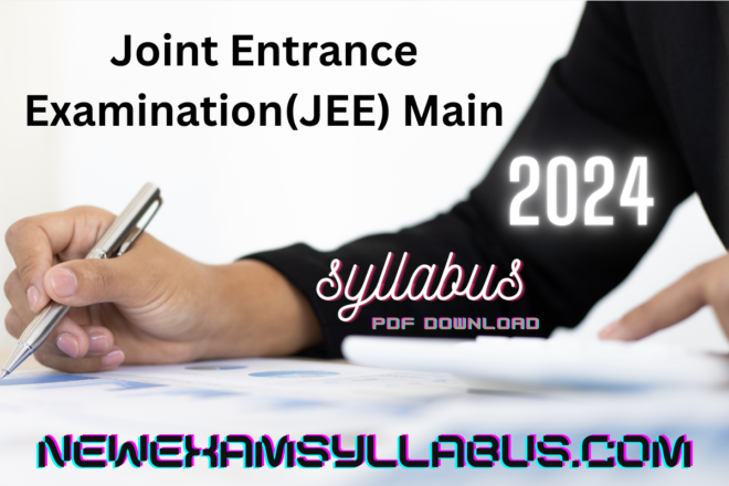 Joint Entrance Examination(JEE) Main 2024 Syllabus Pdf Download